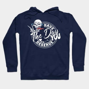 Have The Day You Deserve Peace Funny Hoodie